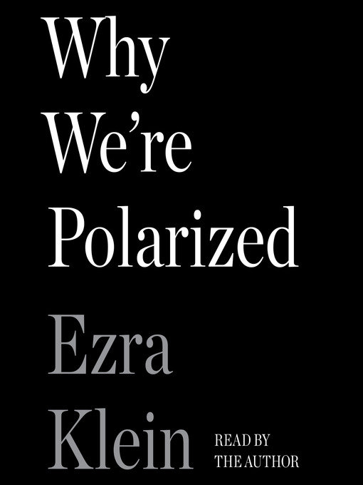 Title details for Why We're Polarized by Ezra Klein - Available